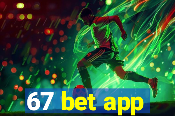 67 bet app